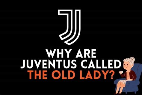 why are juventus called the old lady