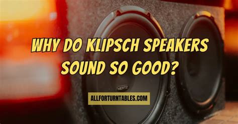 Why Are Klipsch Speakers So Efficient