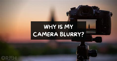 why camera blurry