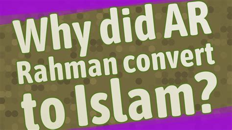 why did ar rahman convert to islam