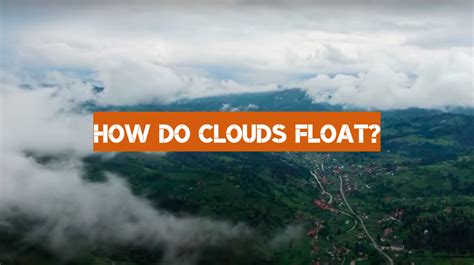 why do clouds float in the sky instead of falling down