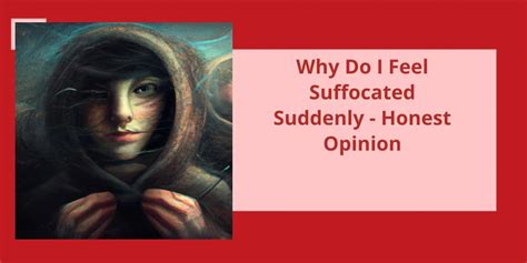 Why Do I Feel So Suffocated