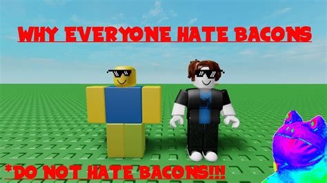 why do people bully bacons in roblox