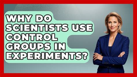 why do scientists use controlled experiments