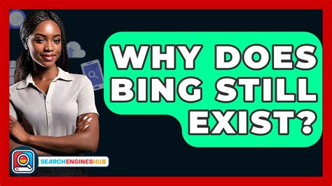 Why Does Bing Still Exist