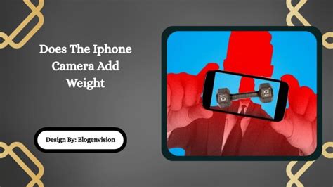why does camera add weight