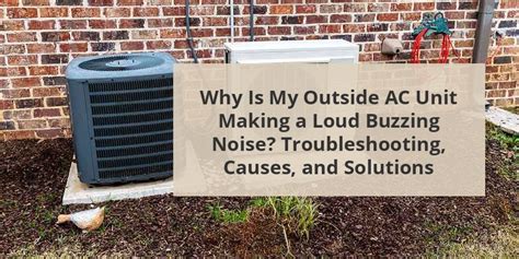 Why Does My Ac Unit Keep Making A Buzzing Noise