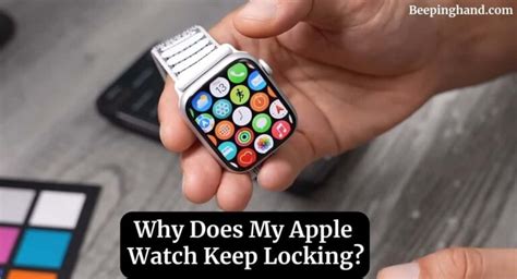 why does my apple watch keep locking and asking for a passcode