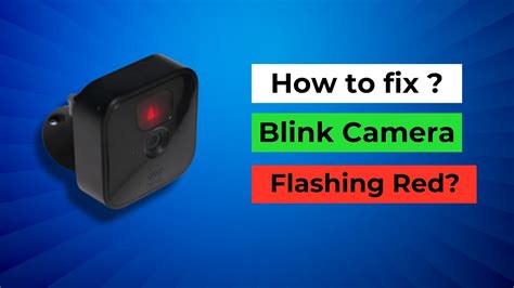 Why Does My Blink Camera Keep Blinking Red
