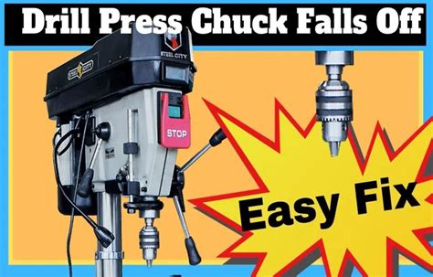 Why Does My Drill Press Chuck Keep Falling Out