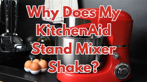 Why Does My Kitchenaid Shake