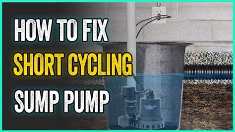 Why Does My Sump Pump Keep Cycling
