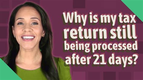 Why Does My Tax Return Still Being Processed