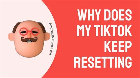 why does my tiktok keep resetting