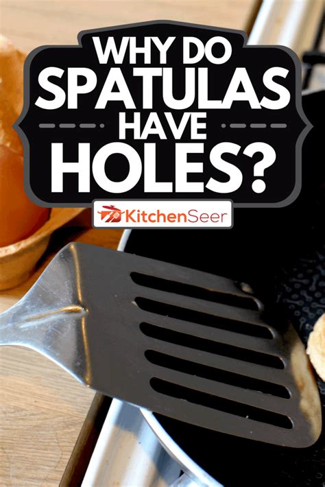 Why Does Spatula Have Holes