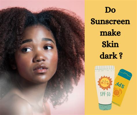 Why Does Sunscreen Make You Darker