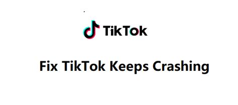 why does tiktok keep crashing