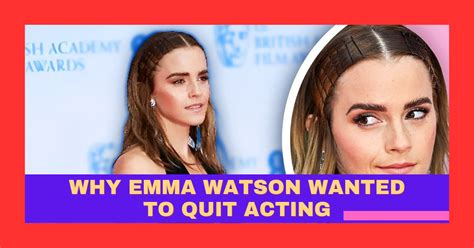 why emma watson quit acting