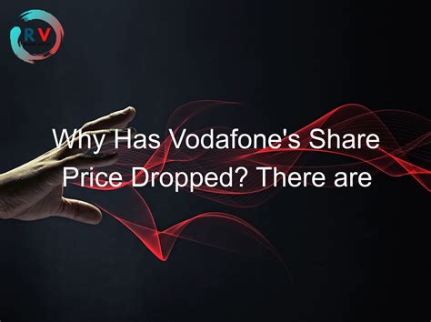why have vodafone shares dropped today