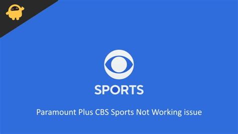 why is cbs sports not working on paramount plus