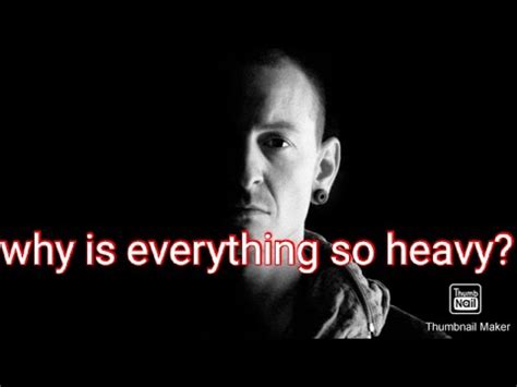 why is everything so heavy