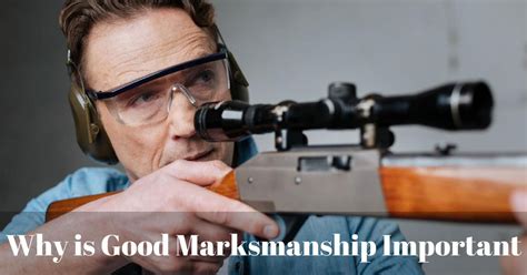 Why Is Good Marksmanship Important