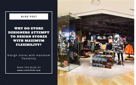 Why Is It Important For Stores To Be Designed With Flexibility In Mind