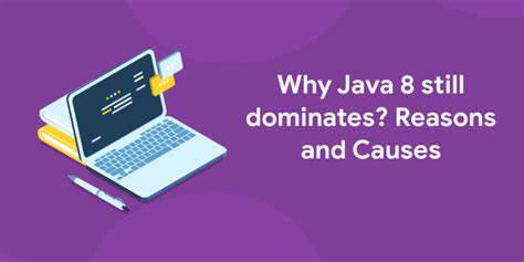 Why Is Java 8 Still Used