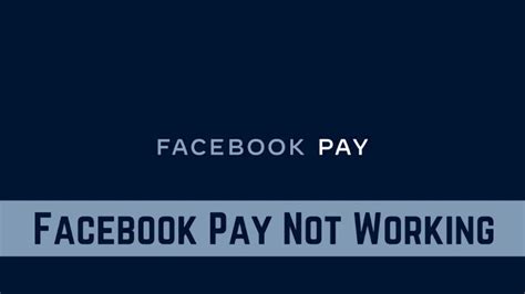  62 Most Why Is My Facebook Pay Not Working Popular Now