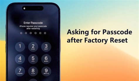 why is my iphone asking for a passcode after reset