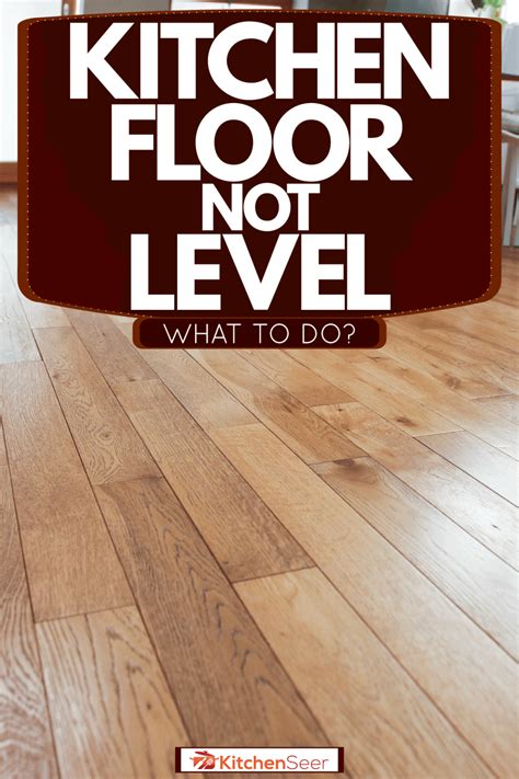 Why Is My Kitchen Floor Not Level
