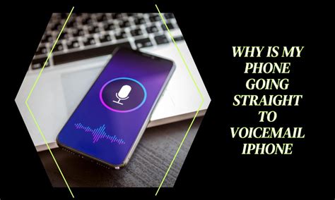 why is my phone going directly to voicemail
