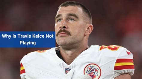why is travis kelce not playing today