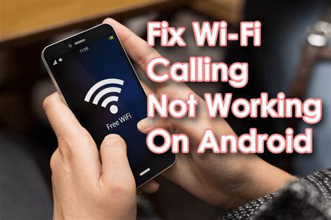 why is wifi calling not working on android