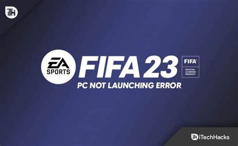 why isn't fifa 23 launching