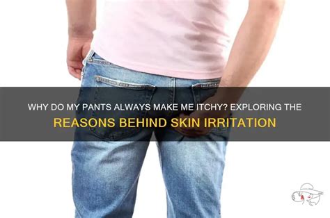 Why Pants Are Itchy