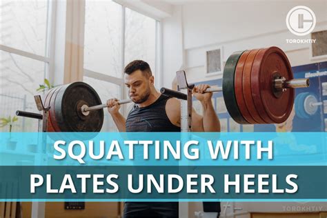 Why Put Plates Under Heels When Squatting