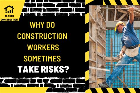 why sometimes do construction workers take risks