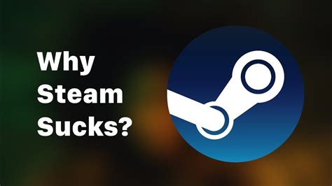 Why Steam Is Bad