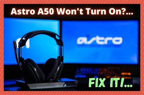 why won't my astro a50 turn on