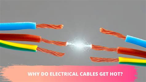 Why Would A Wire Get Hot