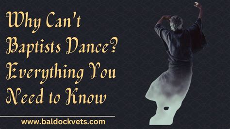 Why Can’t Baptists Dance? Exploring the Reasons Behind the Baptist Belief that Dancing is Sinful
