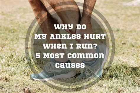 Why Do My Ankles Hurt When I Run? 5 Possible Causes + Simple Fixes