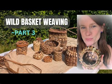 Wild Basket Weaving
