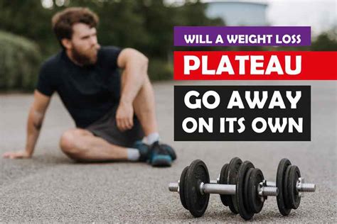 will a weight loss plateau go away on its own