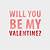will you be my valentine date