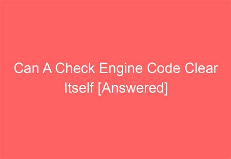 will a check engine code clear itself