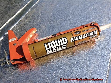 Will Liquid Nails Melt Styrofoam