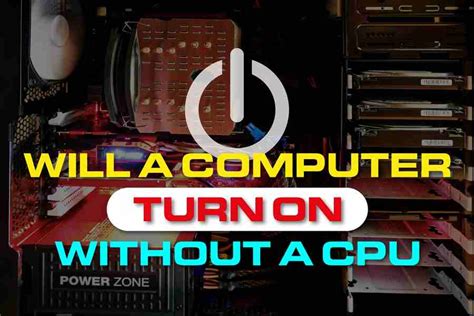 will my.computer turn on without a cpu