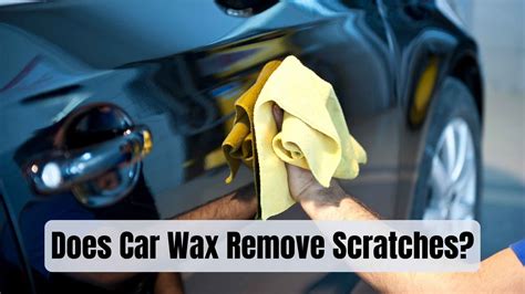 Will Wax Remove Scratches